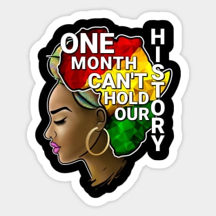One Month Can't Hold Our History, Black history, Black woman Sticker